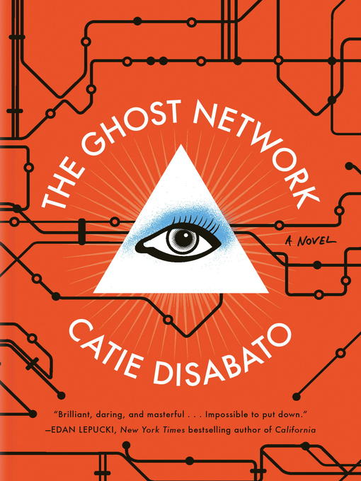 Title details for The Ghost Network by Catie Disabato - Available